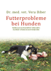 Futterprobleme bei Hunden - Dr. Vera Biber
