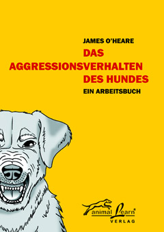 Das Aggressionsverhalten des Hundes - James O'Heare