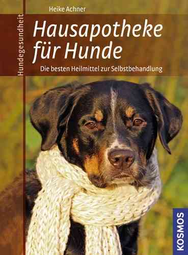 Hausapotheke für Hunde - Achner, Heike