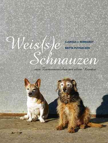 Weis(s)e Schnauzen - Clarissa v. Reinhardt, Britta Putfarcken