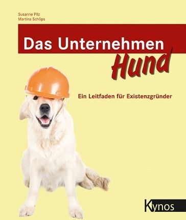 Das Unternehmen Hund - Pilz, Susanne & Schöps, Martina