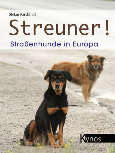 Streuner - Straßenhunde in Europa - Kirchhoff, Stefan